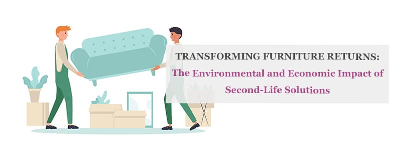 Transforming Furniture Returns: The Environmental and Economic Impact of Second-Life Solutions