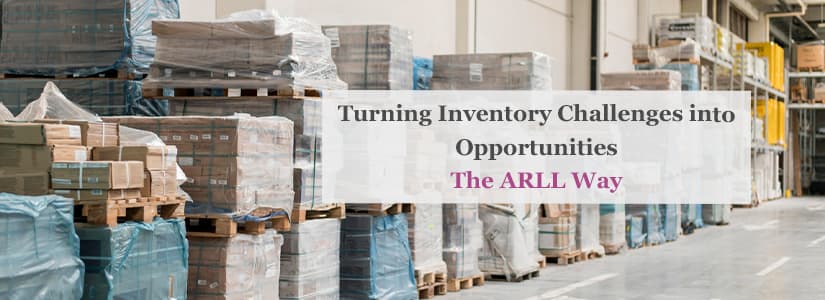 Turning Inventory Challenges into Opportunities: The ARLL Way