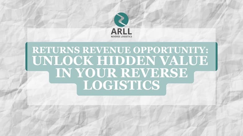 Returns revenue opportunity: Unlock hidden value in your reverse logistics